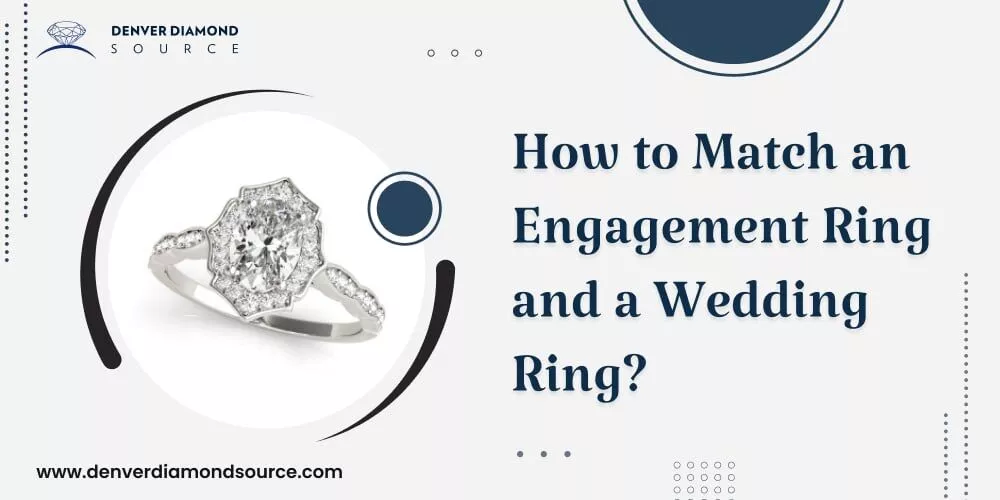 How to Match an Engagement Ring and a Wedding Ring?