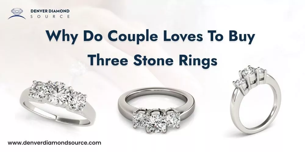 Why Do Couple Loves To Buy Three Stone Rings