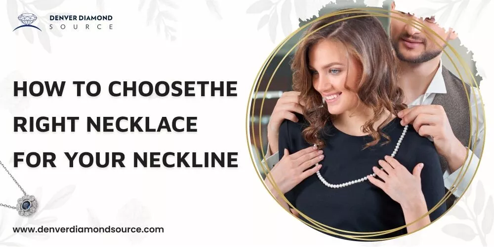 How To Choose The Right Necklace For Your Neckline